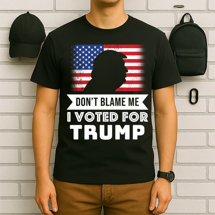 Don't Blame Me I Voted For Trump T-Shirt