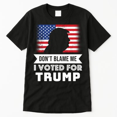 Don't Blame Me I Voted For Trump Tall T-Shirt