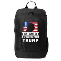 Don't Blame Me I Voted For Trump City Backpack