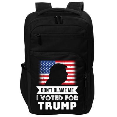Don't Blame Me I Voted For Trump Impact Tech Backpack
