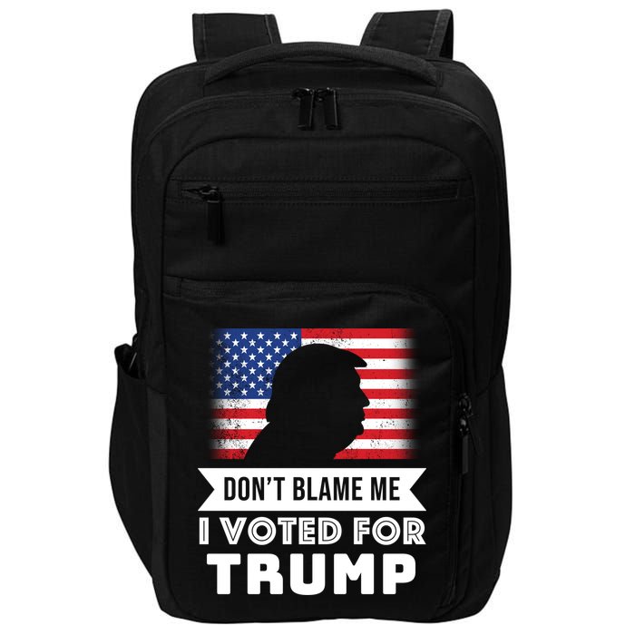 Don't Blame Me I Voted For Trump Impact Tech Backpack