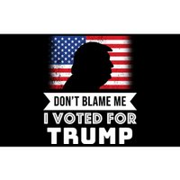 Don't Blame Me I Voted For Trump Bumper Sticker