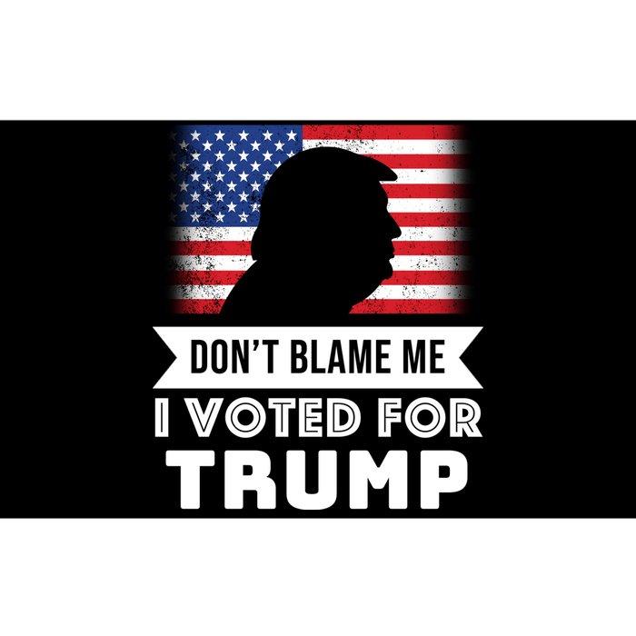 Don't Blame Me I Voted For Trump Bumper Sticker