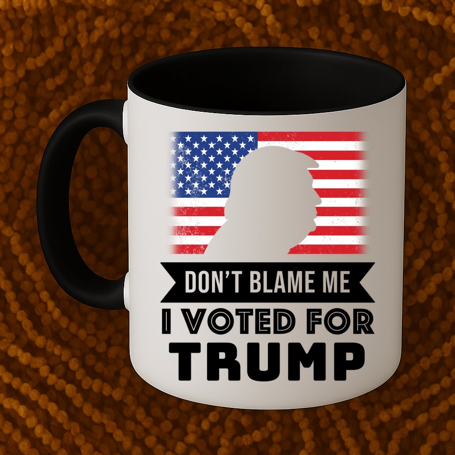 Don't Blame Me I Voted For Trump Mug