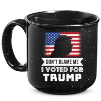 Don't Blame Me I Voted For Trump 15oz Campfire Ceramic Mug