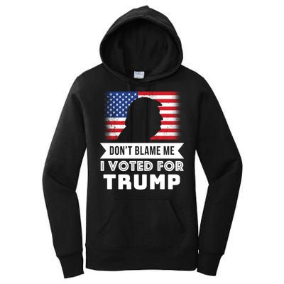 Don't Blame Me I Voted For Trump Women's Pullover Hoodie