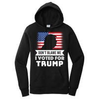 Don't Blame Me I Voted For Trump Women's Pullover Hoodie