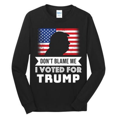 Don't Blame Me I Voted For Trump Tall Long Sleeve T-Shirt