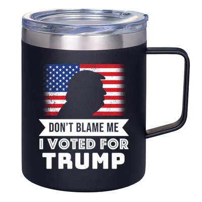 Don't Blame Me I Voted For Trump 12oz Stainless Steel Coffee Mug