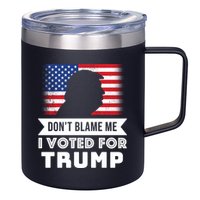 Don't Blame Me I Voted For Trump 12oz Stainless Steel Coffee Mug