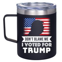 Don't Blame Me I Voted For Trump 12oz Stainless Steel Coffee Mug