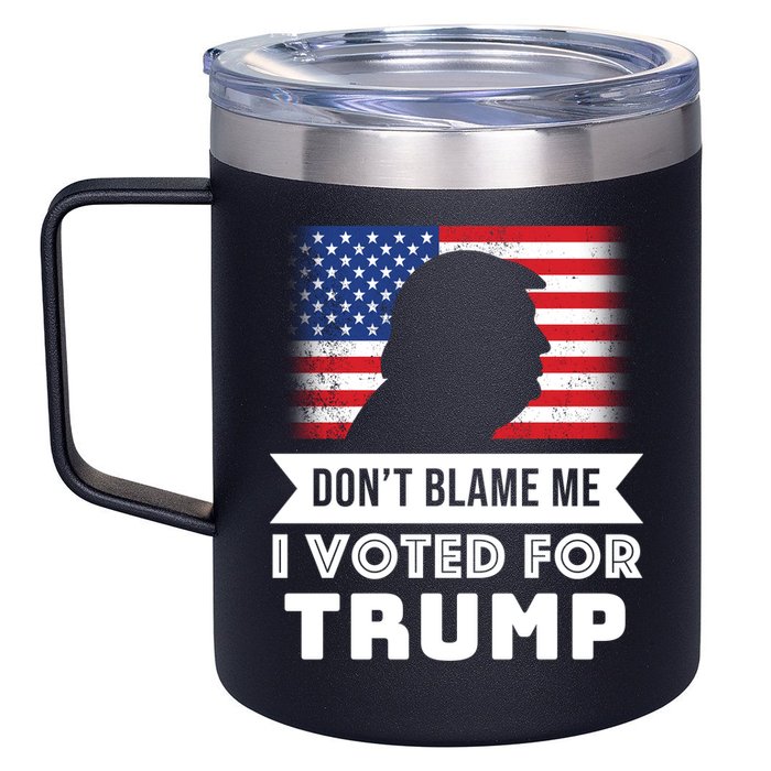 Don't Blame Me I Voted For Trump 12oz Stainless Steel Coffee Mug