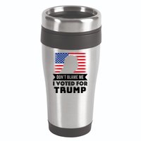 Don't Blame Me I Voted For Trump 16oz Travel Tumbler