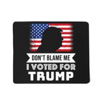 Don't Blame Me I Voted For Trump Mousepad