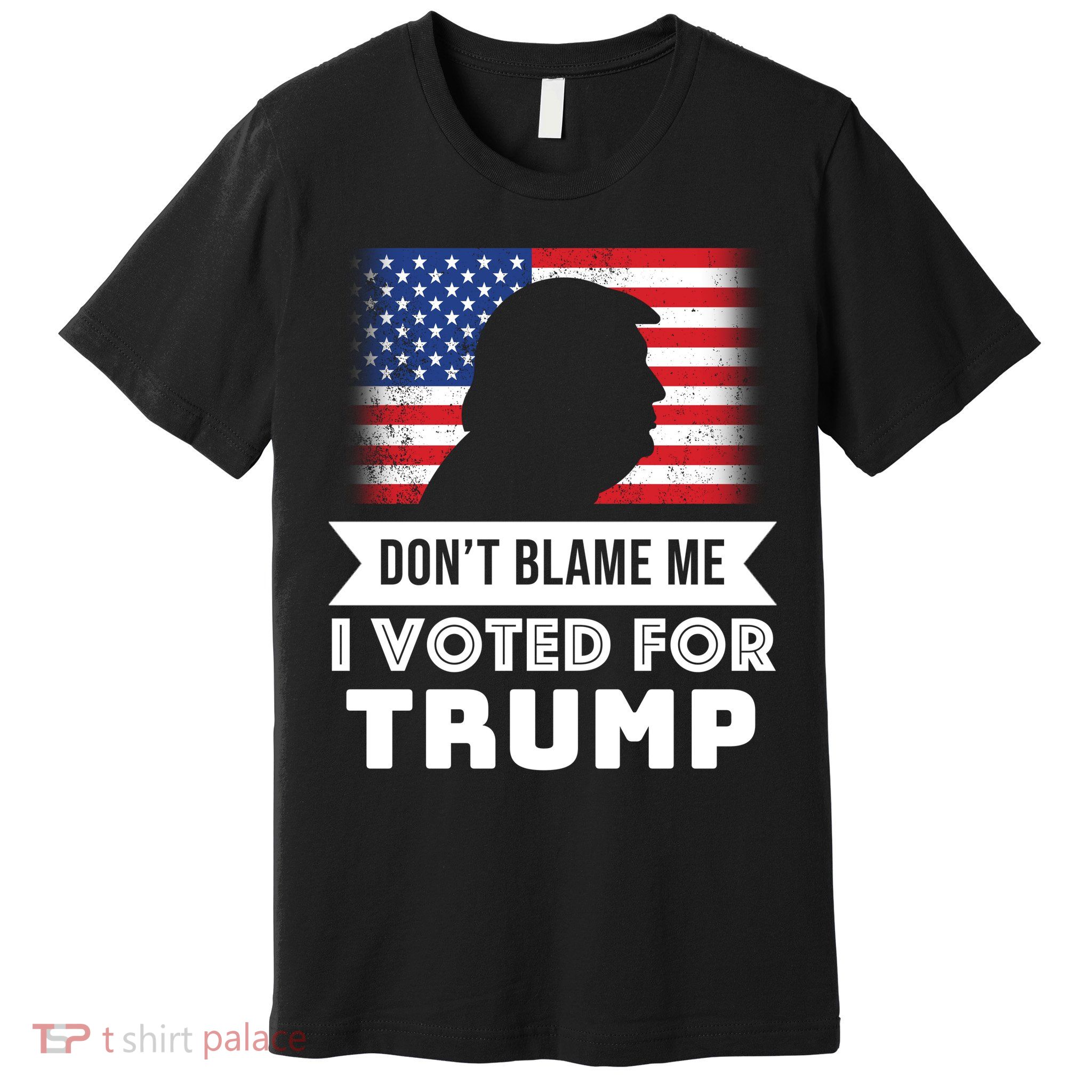 Don't Blame Me I Voted For Trump Premium T-Shirt
