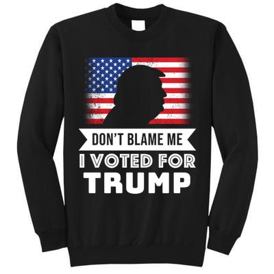 Don't Blame Me I Voted For Trump Tall Sweatshirt