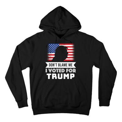 Don't Blame Me I Voted For Trump Tall Hoodie