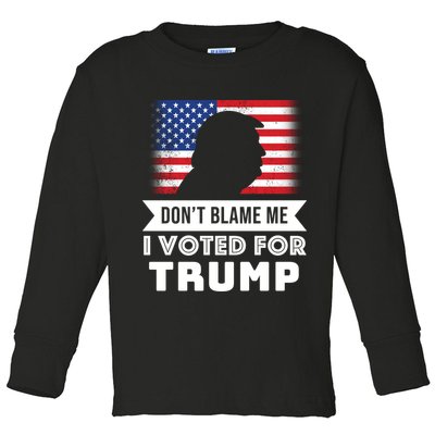 Don't Blame Me I Voted For Trump Toddler Long Sleeve Shirt