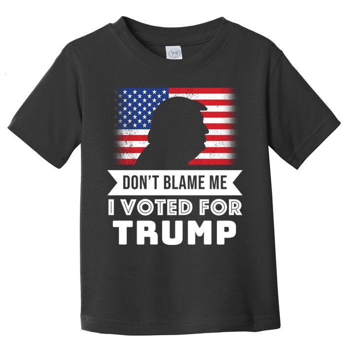 Don't Blame Me I Voted For Trump Toddler T-Shirt