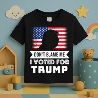 Don't Blame Me I Voted For Trump Toddler T-Shirt