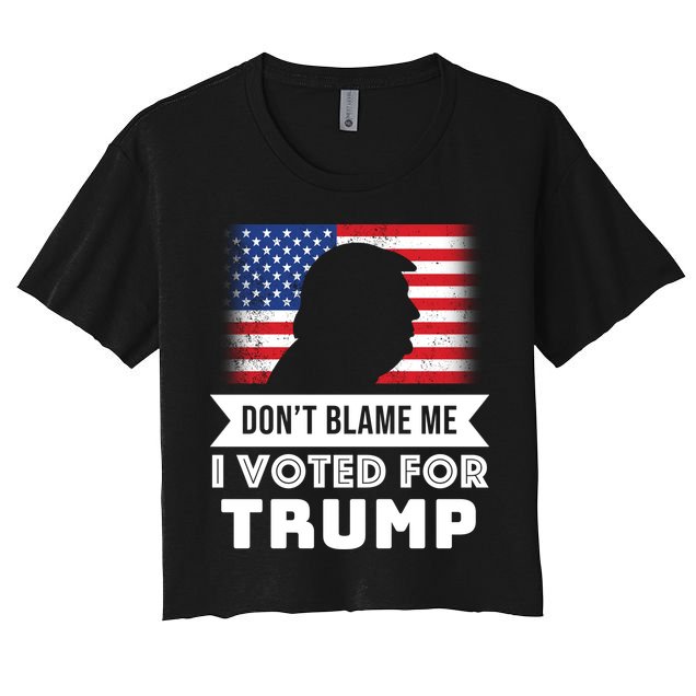 Don't Blame Me I Voted For Trump Crop Top