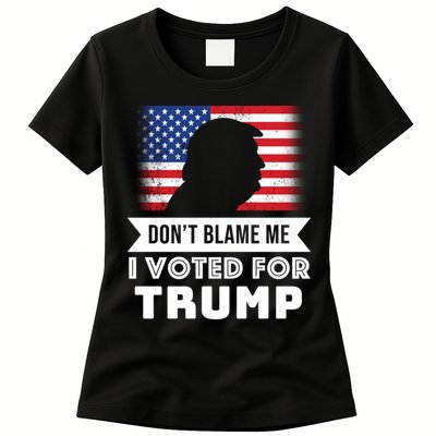 Don't Blame Me I Voted For Trump Womens T-Shirt