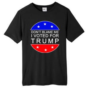 Don't Blame Me I Voted For Trump Pro Republican Tall Fusion ChromaSoft Performance T-Shirt