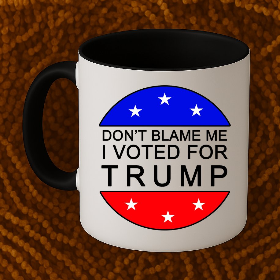 Don't Blame Me I Voted For Trump Pro Republican Mug