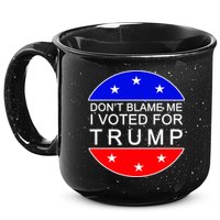 Don't Blame Me I Voted For Trump Pro Republican 15oz Campfire Ceramic Mug
