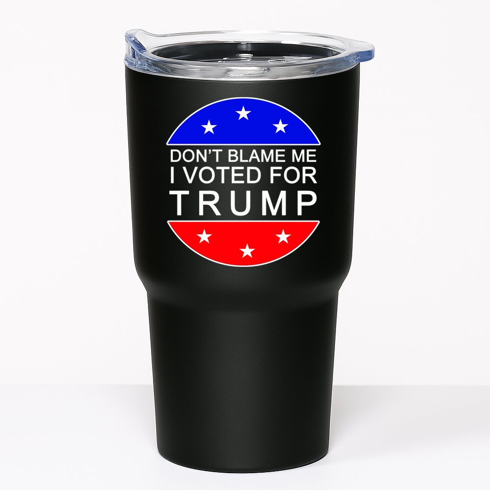 Don't Blame Me I Voted For Trump Pro Republican Tumbler