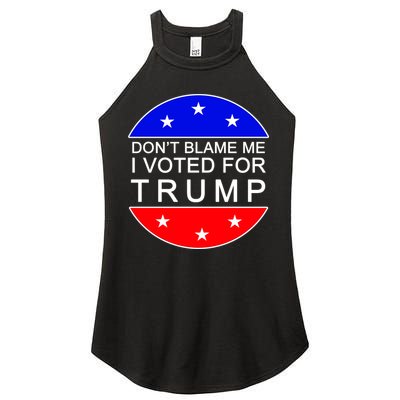 Don't Blame Me I Voted For Trump Pro Republican Women's Perfect Tri Rocker Tank
