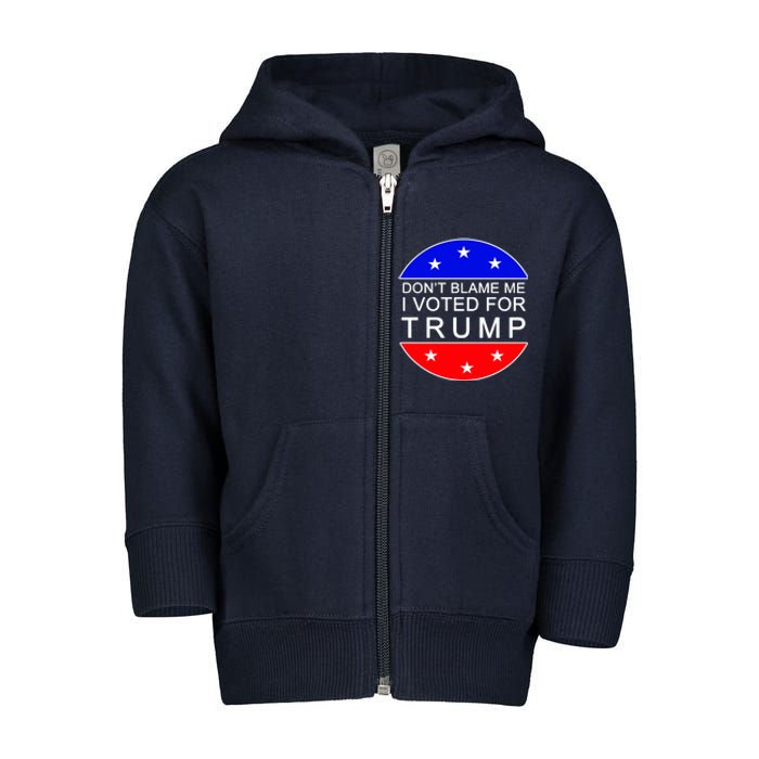 Don't Blame Me I Voted For Trump Pro Republican Toddler Zip Fleece Hoodie