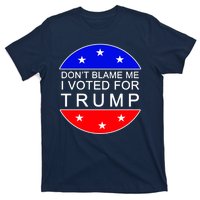 Don't Blame Me I Voted For Trump Pro Republican T-Shirt