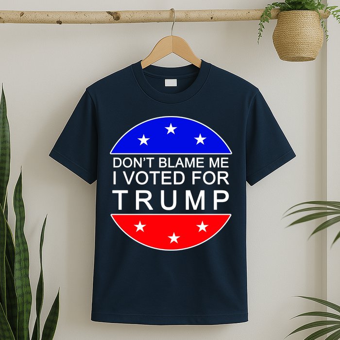 Don't Blame Me I Voted For Trump Pro Republican T-Shirt