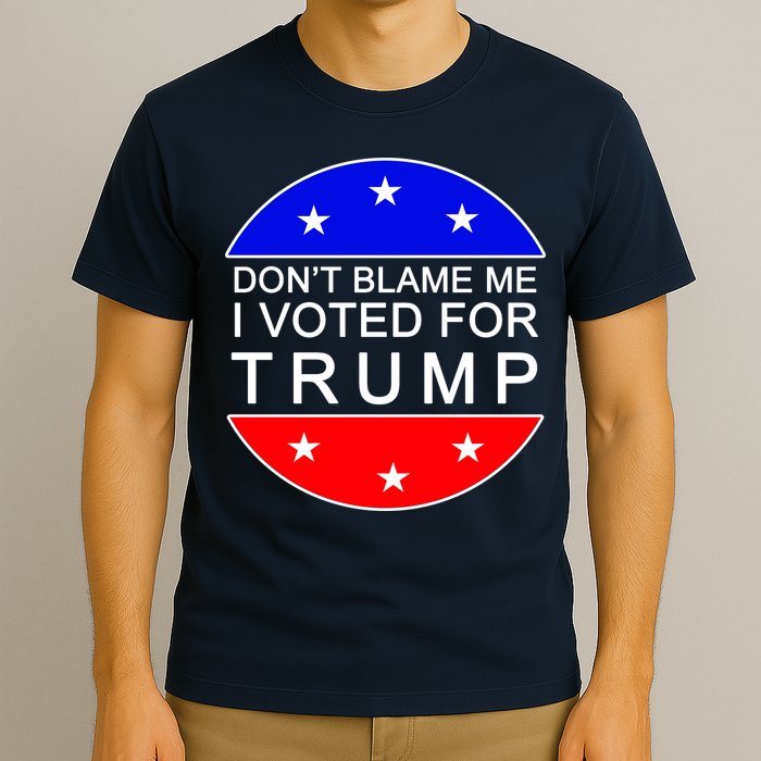 Don't Blame Me I Voted For Trump Pro Republican T-Shirt