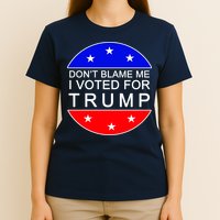 Don't Blame Me I Voted For Trump Pro Republican T-Shirt