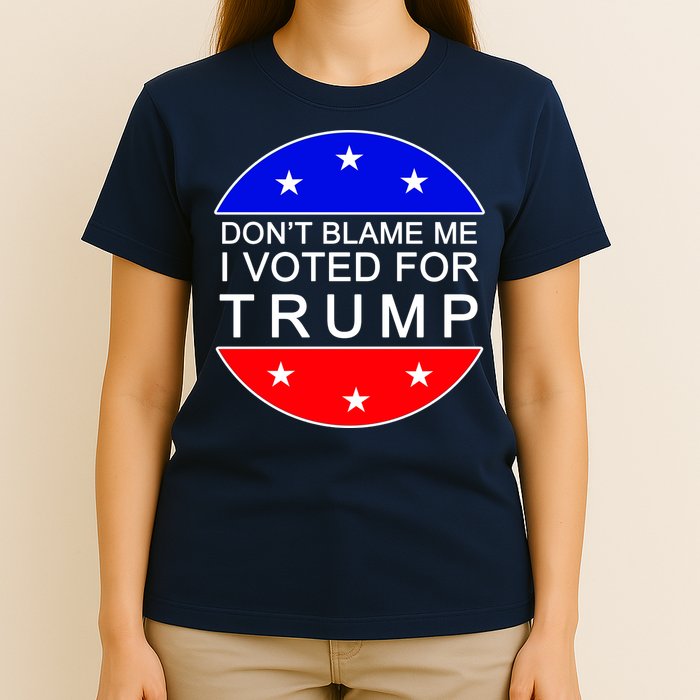 Don't Blame Me I Voted For Trump Pro Republican T-Shirt