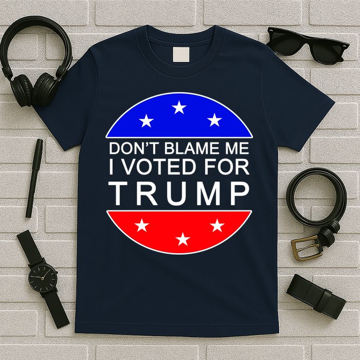 Don't Blame Me I Voted For Trump Pro Republican T-Shirt