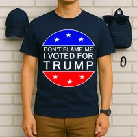 Don't Blame Me I Voted For Trump Pro Republican T-Shirt