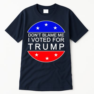 Don't Blame Me I Voted For Trump Pro Republican Tall T-Shirt