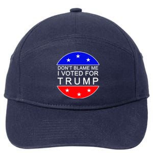 Don't Blame Me I Voted For Trump Pro Republican 7-Panel Snapback Hat