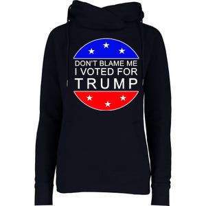 Don't Blame Me I Voted For Trump Pro Republican Womens Funnel Neck Pullover Hood