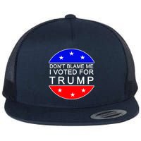 Don't Blame Me I Voted For Trump Pro Republican Flatbill Hat