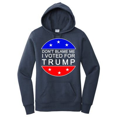 Don't Blame Me I Voted For Trump Pro Republican Women's Pullover Hoodie