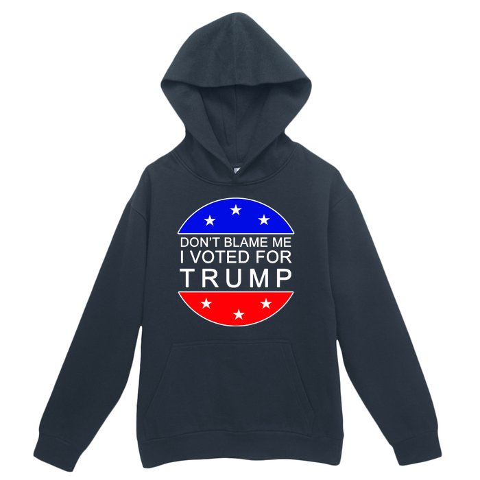 Don't Blame Me I Voted For Trump Pro Republican Urban Pullover Hoodie