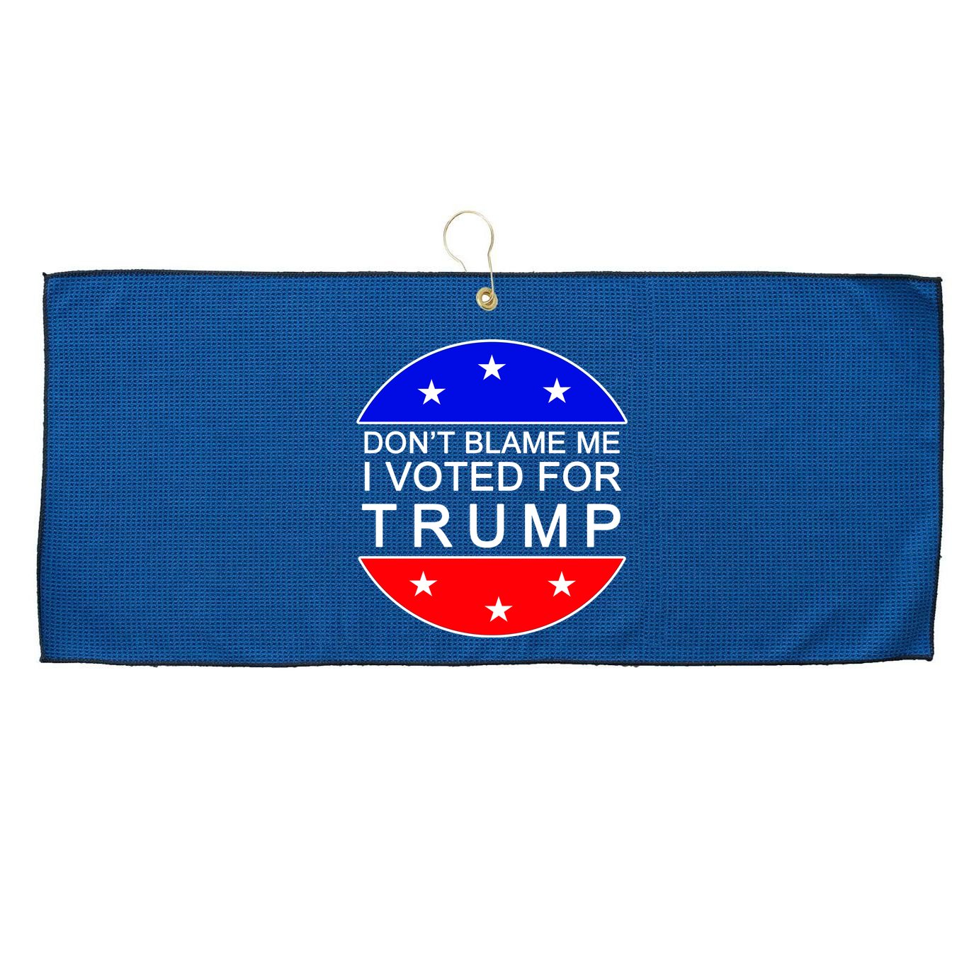 Don't Blame Me I Voted For Trump Pro Republican Large Microfiber Waffle Golf Towel