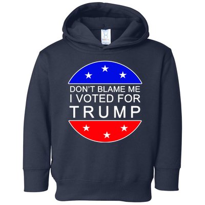 Don't Blame Me I Voted For Trump Pro Republican Toddler Hoodie