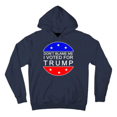Don't Blame Me I Voted For Trump Pro Republican Tall Hoodie