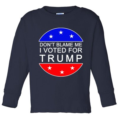 Don't Blame Me I Voted For Trump Pro Republican Toddler Long Sleeve Shirt