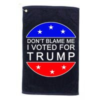 Don't Blame Me I Voted For Trump Pro Republican Golf Towel